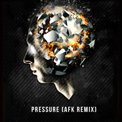 Pressure (AFK Remix)