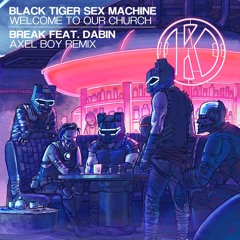 Black Tiger Sex Machine & Dabin - Break (Axel Boy Remix)