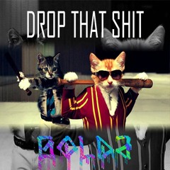 Drop That Shit