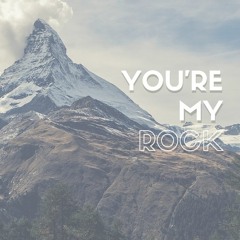 You're My Rock (Unfinished)