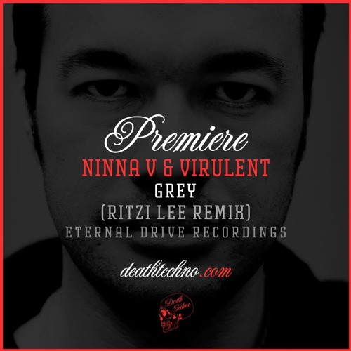 DT:Premiere | Ninna V & Virulent - Grey (Ritzi Lee Remix) [Eternal Drive Recordings]