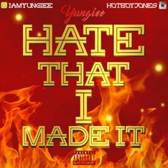 Yungiee x Hate That I Made It