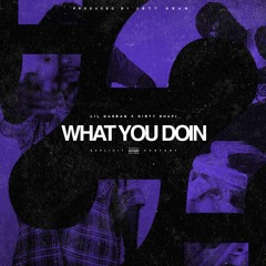 What You Doin? ft. Dirty Shafi (Prod. jett dean)
