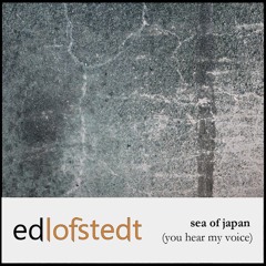 sea of japan (you hear my voice)- [fresh cut]