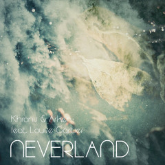 Neverland - Khronis & Gktrk Feat Louise Cartier