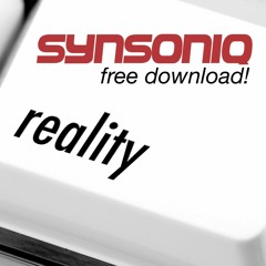Synsoniq - Reality - FREE DOWNLOAD!!!