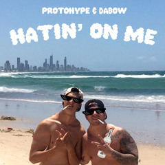Protohype & Dabow - Hatin' on Me