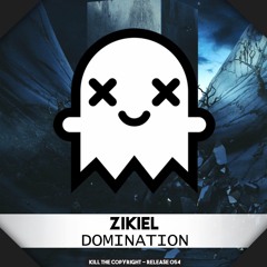 Zikiel - Domination (Kill The Copyright Release)