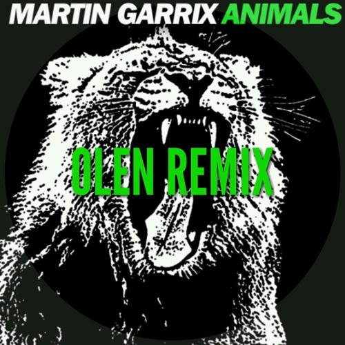 Stream Martin Garrix - Animals (Olen Remix) by Olen Remixes | Listen online  for free on SoundCloud