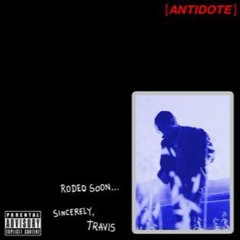 Travis Scott X HaZe - (Antidote Unreleased)