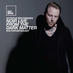 Octopus Podcast 168 - Noir @ The Dark Matter