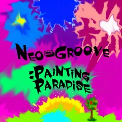 Neo-Groove: Painting Paradise