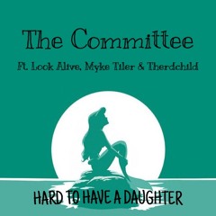 Hard To Have A Daughter Remix Ft. Look Alive, Therdchild, Myke Tyler