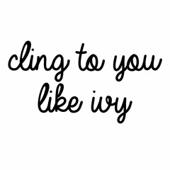 Cling To You Like Ivy (J. Weybret/ N. Lalwani)