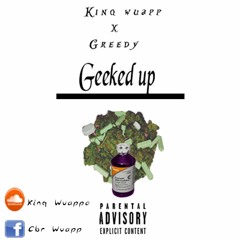 Kinq Wuapp x Greddy ( Geeked Up)