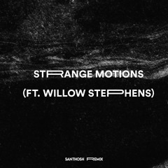 Andy Mineo - Strange Motions ft. Willow Stephens (santhosh. Remix)