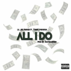 Ft. Young Phvrvoh - All I Do [Prod. XaviorJordan]