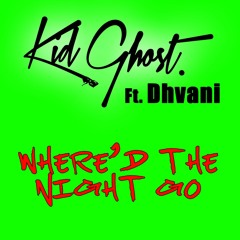 Dhvani - Where'd The Night Go