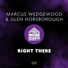Marcus Wedgewood & Glen Horsborough-Right There [LTBH Records] (Preview)