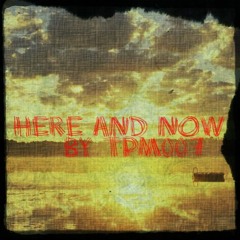 Here And Now