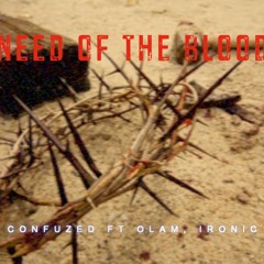 Preach ft Olam, Ironic - Need of the Blood
