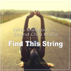 Miss Mangoo Feat. Sound Club Mafia - Find This String (PREVIEW)