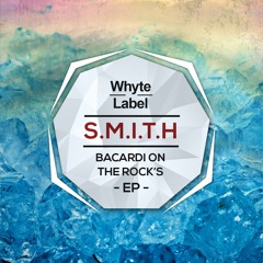 S.M.I.T.H - Bacardi On The Rock's