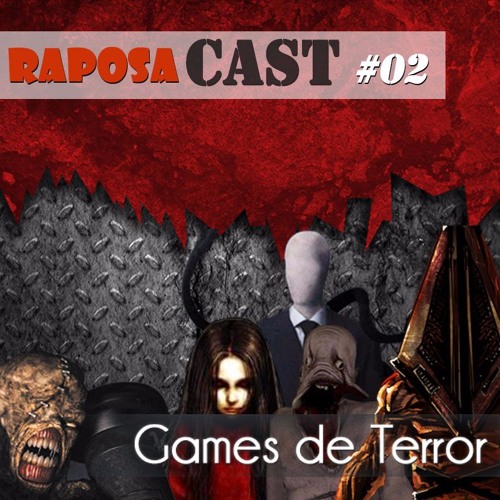 Stream RaposaCast - Episódio 02 - Jogos De Terror by Raposa Aida