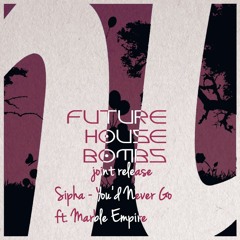 SIPHA - You'd Never Go Ft. Marble Empire [FUTURE HOUSE | FREE DOWNLOAD]