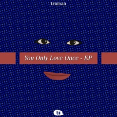 You Only Love Once