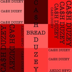 CA$H LEXIS & R-DUZEY  - Bread