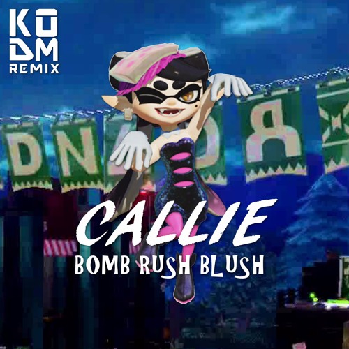 Callie - Bomb Rush Blush (K.O.D.M. Remix) [Splatoon] {FOURTH REMIX?!?!} | アオリ～トキメキ☆ボムラッシュ [スプラトウーン]