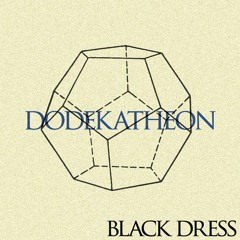 BLACK DRESS "Dodekatheon" DEMOS