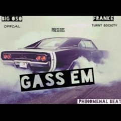 Gass Em (Oso, FrankE)