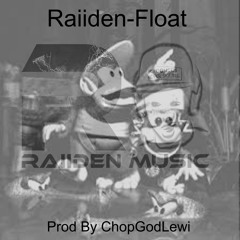 Raiiden - Float (Prod By ChopGodLewi) (Original Audio)
