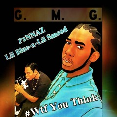 P3NNAZ-X-Lil BLue-X-Lil Smood - WTF You Think