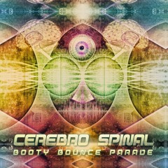 Cerebro Spinal -Booty Bounce Parade