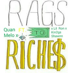 "Rags to Riches" Quan Melo x Lil Ron x Kin2gs Shawnn (prod. By @Vell7Cities)