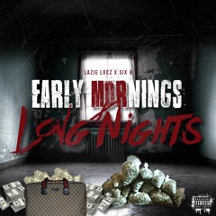 Lazie Locz X Six 8 - Early Morning x Long Nights (NEW 2016)