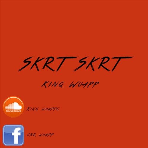 Kinq Wuapp x Skrt skrt