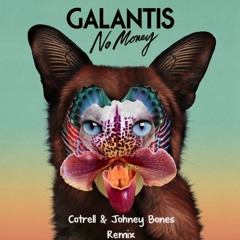 Galantis - No Money (Cotrell & Johney Bones Remix)