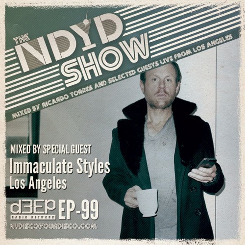 The NDYD Radio Show EP99 - guest mix by Immaculate Styles - Los Angeles
