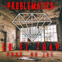 Problematico - Freestyle - En El Trap (SpanishTrap) Prod By Jaf