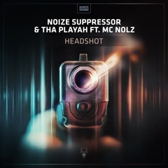 Noize Suppressor & Tha Playah ft. MC Nolz - Headshot