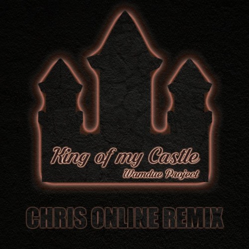 Wamdue Project - King of my Castle (Chris Online Rmx)