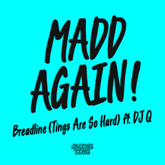 Breadline (Tings Are So Hard) ft. DJ Q