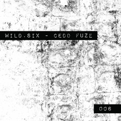 Wild.Six |006| Cedd Fuze