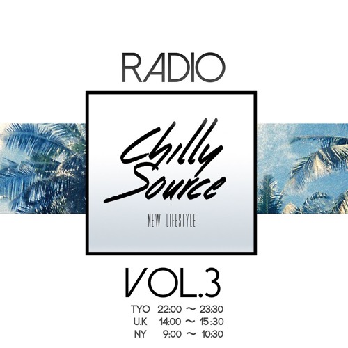 Chilly Source Radio vol.3 + AKITO, KIN  Guest MIX