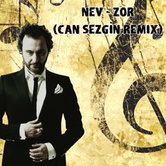 NEV - ZOR (Can Sezgin Remix 2016)