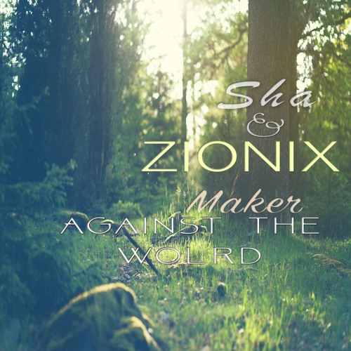 Zionix Maker & Sha - Against the world (Original Version)